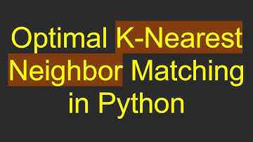Optimal K-Nearest Neighbor Matching in Python