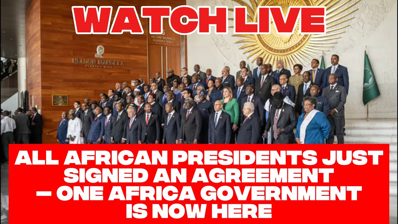 WATCH LIVE: All African Presidents Just Signed An Agreement — One Africa Government Is Now Here