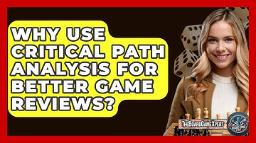 Why Use Critical Path Analysis For Better Game Reviews? - The Board Game Xpert