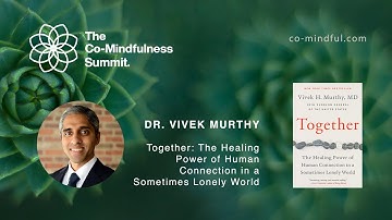 Dr. Vivek Murthy - Together: The Healing Power of Human Connection in a Sometimes Lonely World.