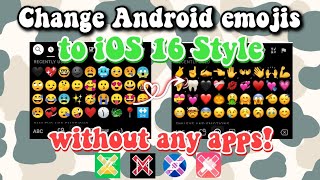 Change Android emojis to iOS 16 Style without any Applications! screenshot 5