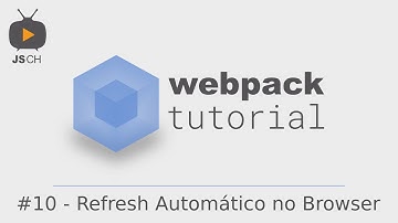 Webpack Tutorial - #10 - Refresh Automático no Browser