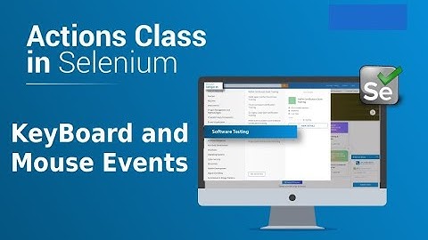 Actions Class in Selenium Webdriver, Keyboard and Mouse events - Part 1