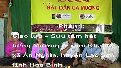 Phần 1   Giao lưu hát tiếng Mường ở xóm Khanh, xã Ân nghĩa   BVLịch và Nguyễn Thị Cảnh