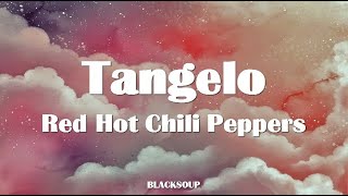 Red Hot Chili Peppers - Tangelo Lyrics