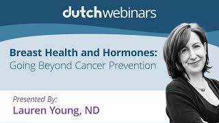 Breast Health and Hormones: Going Beyond Cancer Prevention by Precision Analytical, Creators of the DUTCH Test 743 views 7 months ago 47 minutes