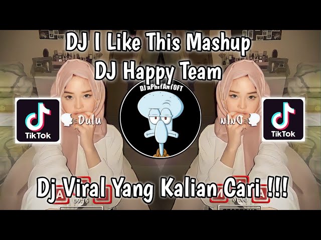 DJ I LIKE THIS MASHUP BY DJ HAPPY TEAM VIRAL TIK TOK TERBARU 2023 YANG KALIAN CARI class=