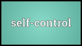 Self-control Meaning