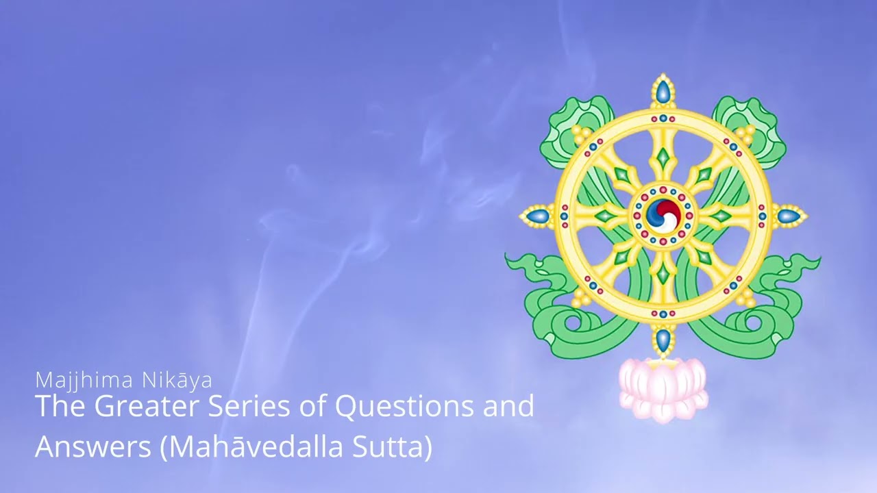 The Greater Series of Questions and Answers (Mahāvedalla Sutta)