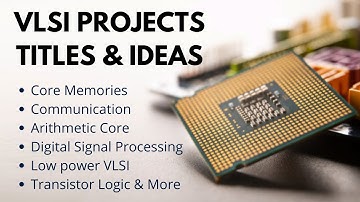 Top 50 VlSI Project Titles & Ideas | Engineering Projects | Final Year Projects