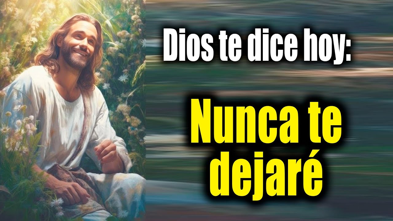 DIOS TE DICE HOY - Nunca te dejaré - YouTube
