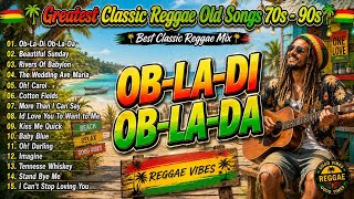 Greatest Classic Reggae Old Songs 70s - 80s 🌴 OB-LA-DI-OB-LA-DA, BEAUTIFUL SUNDAY | Classic Reggae