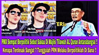 TIKTOKERS KECEWA PMX SEBUT PERKATAAN SAKAU DI MAJLIS TILAWAH AL QURAN  ANTARABANGSA !!