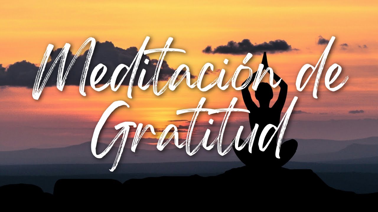 TRANSFORMA TU VIDA: Meditación Poderosa de GRATITUD y Renovación - YouTube