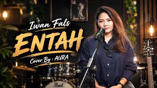 Entah - Iwan Fals || Cover by Aura