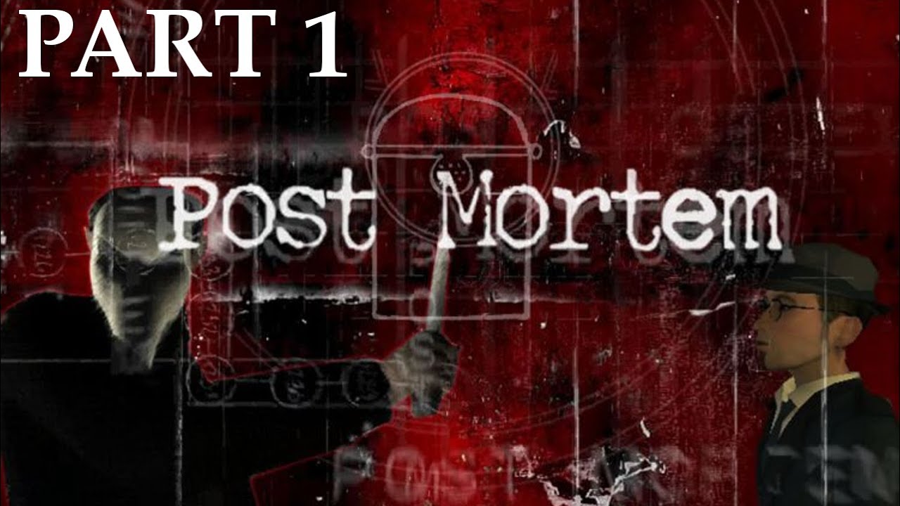 Post Mortem Walkthrough part 1 - YouTube