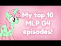 My TOP 10 MLP Episodes Willowmlp 