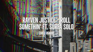 Rayven Justice - Roll Somethin' ft. Surfa Solo (Ji Remix)