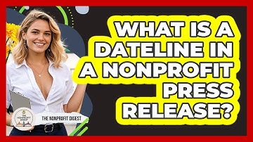 What Is A Dateline In A Nonprofit Press Release? - The Nonprofit Digest
