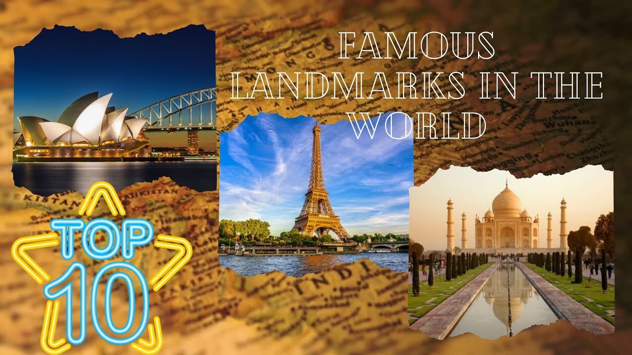 Famous Landmarks In The World Landmarks across the World Top 10