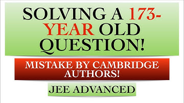 S2: PREDICTION: Episode 7: Cambridge Authors Make A Mistake! Question from 1848! JEE Advanced.