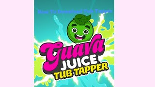 How To Download Guava Juice Tub Tapper On Android screenshot 5