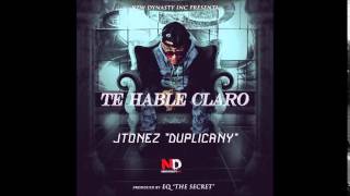 J Tonez Duplicany - Te Hable Claro @ Prod. EQ