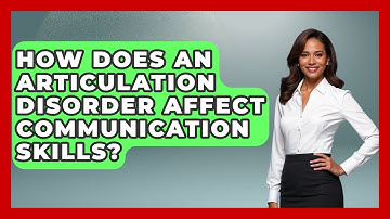 How Does An Articulation Disorder Affect Communication Skills? | Communicate Clearly Together News