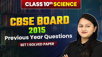 Class 10 Science CBSE 2015 - Previous Year Questions (Set 1 Solved) | Solved Paper | Board Exam