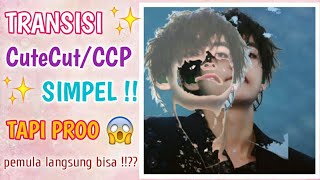 Tutorial Transisi CuteCut/CCP Simpel Tapi Pro 😱 !! || Gampang Banget