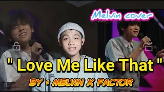 Keren!! Melvin X Factor cover lagu 'Love Me Like That'