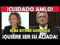 ¡Cuidado López Obrador! Elba Esther Gordillo quiere ser tu aliada - Campechaneando