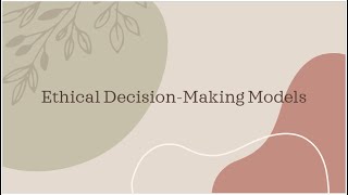 Ethical Decision-Making Models