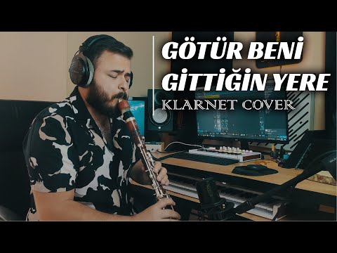 Götür Beni Gittiğin Yere Klarnet Cover by Bilge Kaan I Emrah I Ferhat Göçer