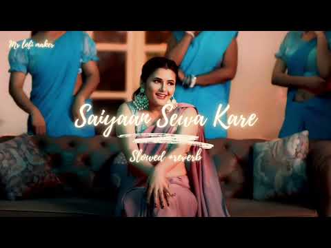 Saiyaan Sewa Kare(Slowed+Reverb)Pawan Singh,Shilpi Raj | Bhojpuri Song | Mr Lofi Maker