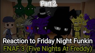 Reaction to Friday Night Funkin FNAF 3 (Five Nights At Freddy).Part 2