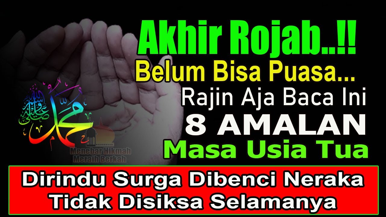 AKHIR ROJAB!! USIA 55 TAHUN RAJIN BACA 8 AMALAN INI TIDAK DISIKSA SELAMANYA DI ALAM KUBUR & NERAKA