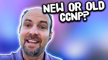 Should you go after the new CCNP Enterprise (2020) or the old CCNP?