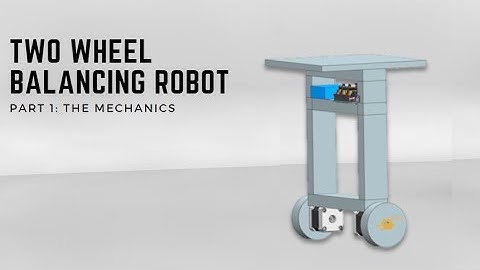 Two wheel balancing robot part 1: the mechanics