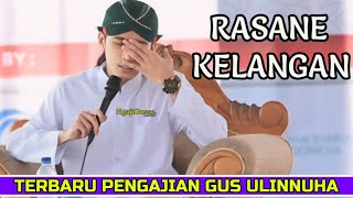 TESIH KELINGAN RASANE MBIEN || TERBARU PENGAJIAN GUS ULINNUHA