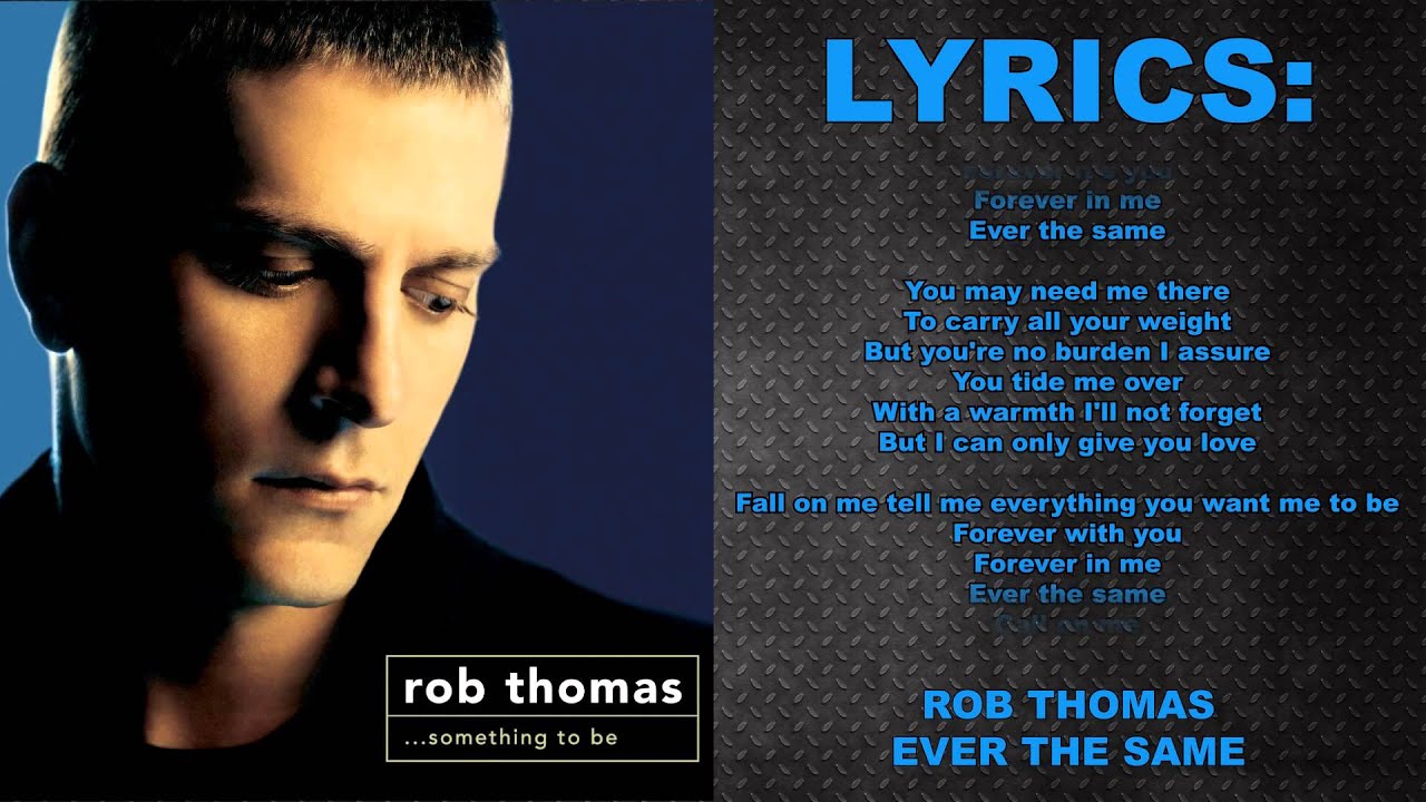 Lyrics Rob Thomas - Ever The Same - Something To Be: Track 3 - HD - YouTube...