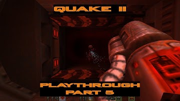 Quake II - Playthrough Part 5