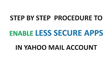 How to Enable Less Secure Apps in Yahoo Mail Account