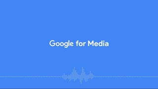 Google for Media #7: Partnerships for a healthy web and content ecosystem screenshot 4