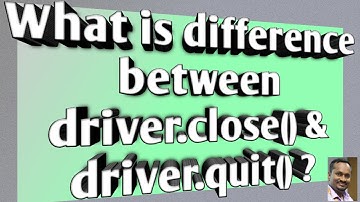 Difference Between driver.close() vs driver.quit() In Selenium