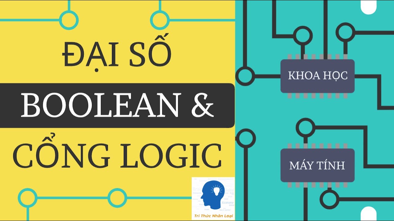 boolean แปลว่า  New  ĐẠI SỐ BOOLEAN \u0026 CỔNG LOGIC - KHOA HỌC MÁY TÍNH TẬP 3 | Tri thức nhân loại