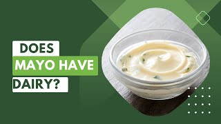 Does Mayo Have Dairy? Exploring the Truth | Food Myths Debunked