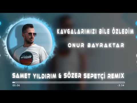 Onur Bayraktar - Kavgalarımızı Bile Özledim Remix