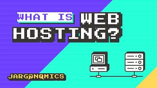 What Is Web Hosting? - Jargonomics Episode 1