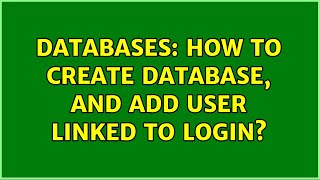Databases: How to create database, and add user linked to login